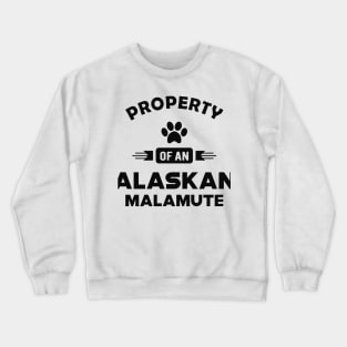 Alaskan Malamute - Property of an alaskan malamute Crewneck Sweatshirt